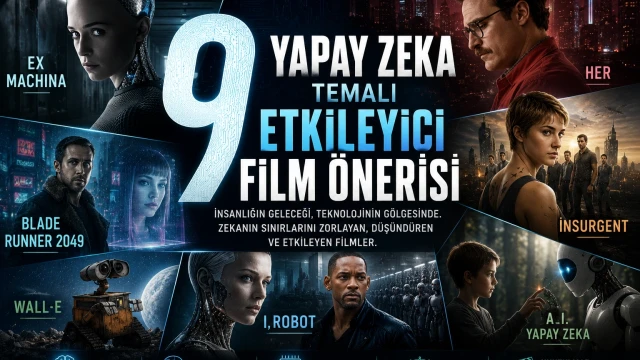 Yapay Zeka Temalı 9 Etkileyici Film Önerisi